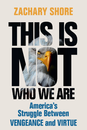 Book cover for This Is Not Who We Are by Zachary Shore
